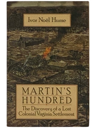 Item #2337657 Martin's Hundred: The Discovery of a Lost Colonial Virginia Settlement. Ivor Noel Hume
