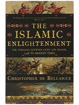 Item #2337682 The Islamic Enlightenment: The Struggle Between Faith and Reason, 1798 to Modern...