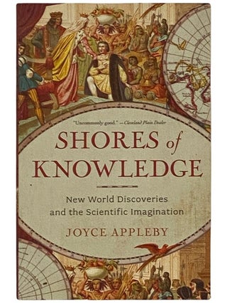 Item #2337684 Shores of Knowledge: New World Discoveries and the Scientific Imagination. Joyce...