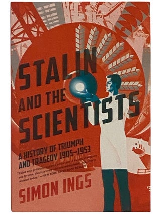 Item #2337701 Stalin and the Scientists: A History of Triumph and Tragedy, 190-1953. Simon Ings