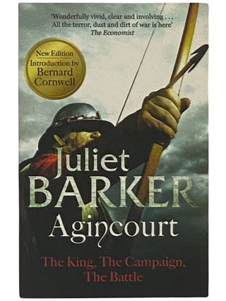 Item #2337704 Agincourt: The King, the Campaign, the Battle. Juliet Barker, Bernard Cornwell,...