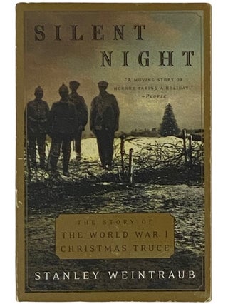 Item #2337708 Silent Night: The Story of the World War I Christmas Truce. Stanley Weintraub