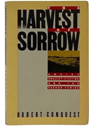 Item #2337721 The Harvest of Sorrow: Soviet Collectivization and the Terror Famine. Ro Conquest