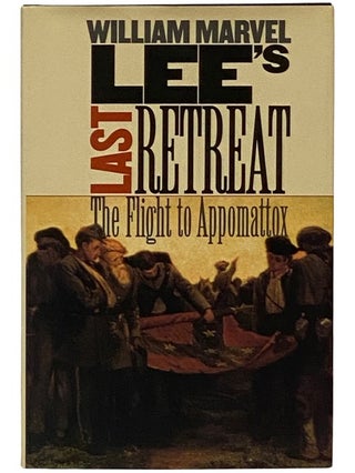 Item #2337732 Lee's Last Retreat: The Flight to Appomattox (Civil War America). William Marvel