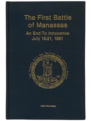 Item #2337748 The First Battle of Manassas: An End to Innocence, July 18-21, 1861 (The Virginia...