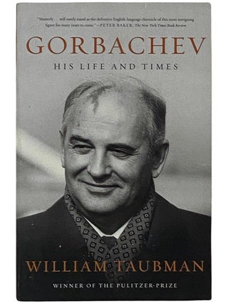 Item #2337755 Gorbachev: His Life and Times. William Taubman