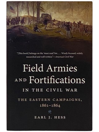 Item #2337767 Field Armies and Fortifications in the Civil War: The Eastern Campaigns, 1861-1864...