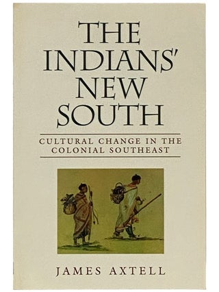 Item #2337770 The Indians' New South: Cultural Change in the Colonial Southeast (The Walter...
