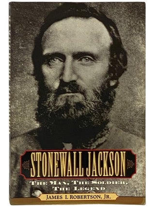 Item #2337775 Stonewall Jackson: The Man, the Soldier, the Legend. James I. Jr Robertson