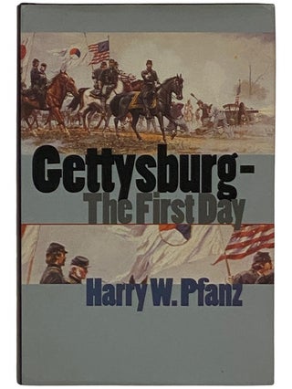 Item #2337785 Gettysburg: The First Day (Civil War America). Harry W. Pfanz