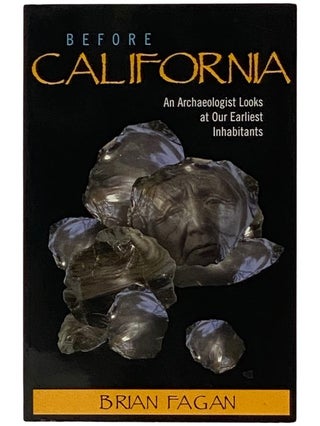 Item #2337793 Before California: An Archaeologist Looks at Our Earliest Inhabitants. Brian Fagan