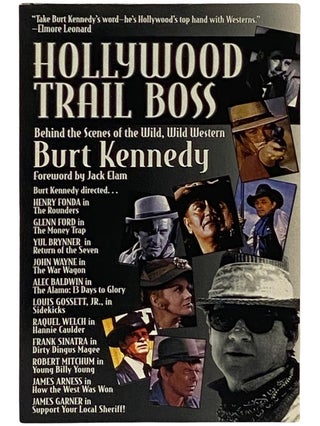 Item #2337797 Hollywood Trail Boss: Behind the Scenes of the Wild, Wild Western. Burt Kennedy,...