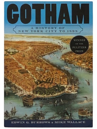 Item #2337812 Gotham: A History of New York City to 1898. Edwin G. Burrows, Mike Wallace