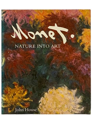 Item #2337862 Monet: Nature into Art. John House