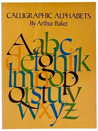 Item #2337889 Calligraphic Alphabets (Lettering, Calligraphy, Typography). Arthur Baker