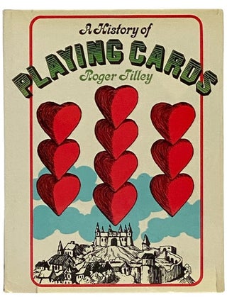Item #2337895 A History of Playing Cards. Roger Tilley
