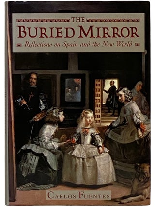 Item #2337916 The Buried Mirror: Reflections on Spain and the New World. Carlos Fuentes