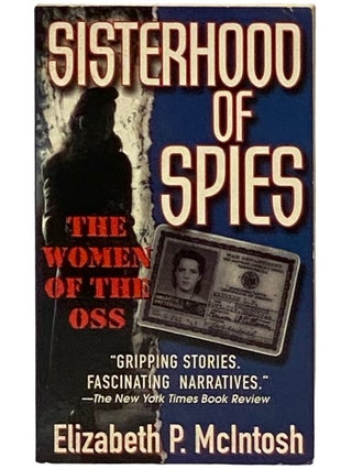 Item #2337955 Sisterhood of Spies: The Women of the OSS. Elizabeth P. McIntosh