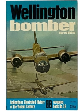 Item #2337997 Wellington Bomber (Ballantine's Illustrated History of the Violent Century: Weapons...