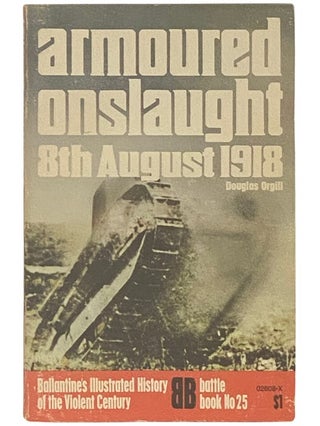 Item #2338070 Armoured Onslaught: 8th August 1918 (Ballantine's Illustrated History of the...