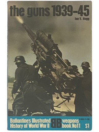 Item #2338088 The Guns 1939-1945 (Ballantine's Illustrated History of World War II: Weapons Book,...
