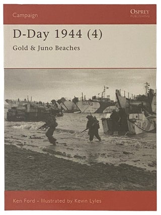 Item #2338103 D-Day, 1944 (4): Gold and Juno Beaches (Osprey Campaign, No. 112). Ken Ford