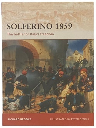 Item #2338133 Solferino, 1859: The Battle for Italy's Freedom (Osprey Campaign, No. 207). Richard...
