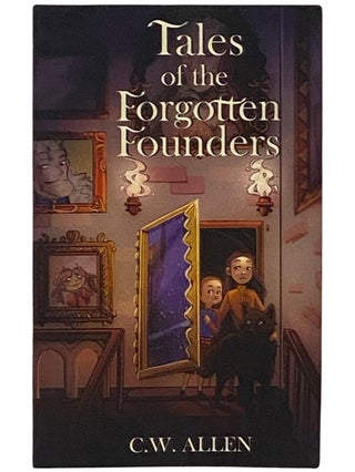 Item #2338220 Tales of the Forgotten Founders. C. W. Allen