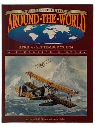 Item #2338289 The First Flight Around the World, April 6 - September 28, 1924: A Pictorial...