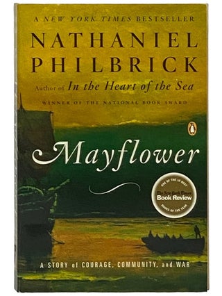 Item #2338296 Mayflower: A Story of Courage, Community, and War. Nathaniel Philbrick