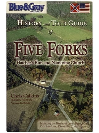 Item #2338313 History and Tour Guide of Five Forks: Including the Battles of Lewis' Farm, White...