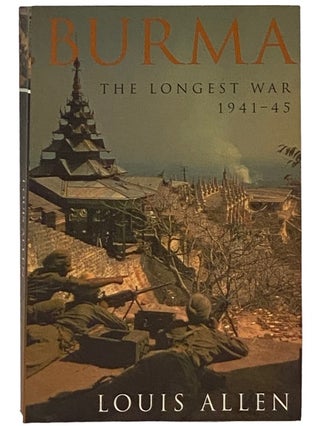 Item #2338337 Burma: The Longest War, 1941-45. Louis Allen