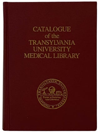 Item #2338346 Catalogue of the Transylvania University Medical Library. Transylvania University...