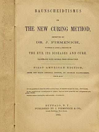 Baunscheidtismus or The New Curing Method, Improved by Dr. J. Firmenich, to which is added a Treatise on the Eye, its Diseases and Cure.
