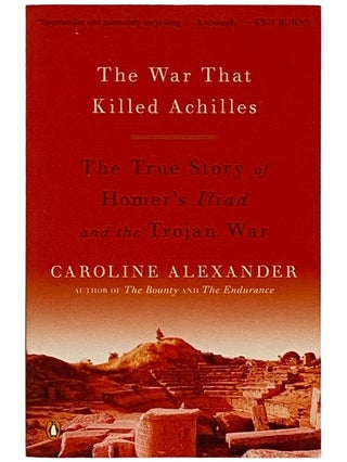 Item #2338401 The War That Killed Achilles: The True Story of Homer's Iliad and the Trojan War....