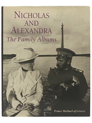 Item #2338474 Nicholas and Alexandra: The Family Albums. Prince Michael of Greece, Catherine...