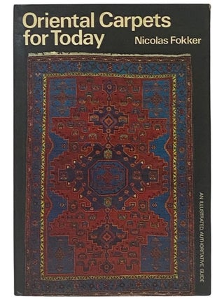 Item #2338476 Oriental Carpets for Today. Nicolas Fokker