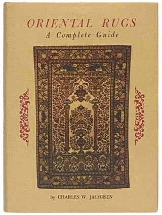 Item #2338477 Oriental Rugs: A Complete Guide. Charles W. Jacobsen