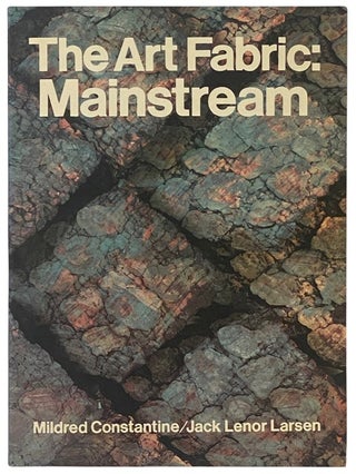 Item #2338487 The Art Fabric: Mainstream. Mildred Constantine, Jack Lenor Larsen