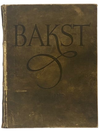 Bakst: The Story of Leon Bakst's Life. Andre Levinson.