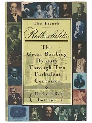Item #2338506 The French Rothschilds: The Great Banking Dynasty Through Two Turbulent Centuries....