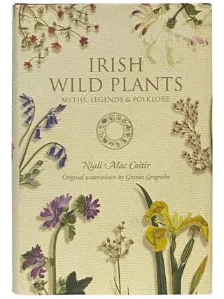 Item #2338507 Irish Wild Plants: Myths, Legends and Folklore. Niall Mac Coitir
