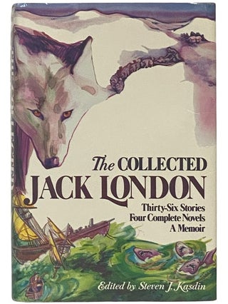 Item #2338512 The Collected Jack London: Thirty-Six Stories, Four Complete Novels, and a Memoir....