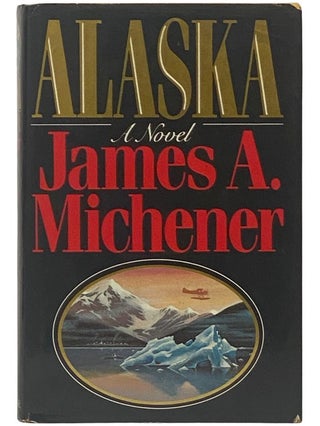 Item #2338513 Alaska: A Novel. James A. Michener