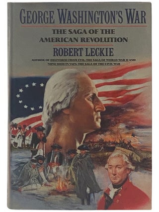 Item #2338514 George Washington's War: The Saga of the American Revolution. Robert Leckie