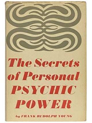 Item #2338523 The Secrets of Personal Psychic Power. Frank Rudolph Young