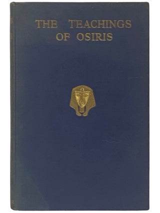 Item #2338527 The Teachings of Osiris: Set Down in the House of El Eros-El Erua, They Being...