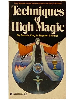 Item #2338552 Techniques of High Magic: A Manual of Self-Initiation. Francis King, Stephen Skinner
