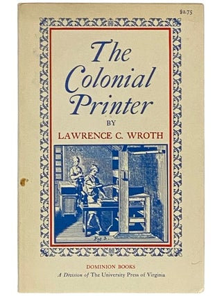Item #2338587 The Colonial Printer. Lawrence C. Wroth