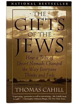 Item #2338597 The Gifts of the Jews: How a Tribe of Desert Nomads Changed the Way Everyone Thinks...